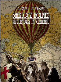 de Marinis, Roberto — Sherlock Holmes - Avventura in Oriente (Sherlock Holmes - Ciclo di Reichenbach - 5 Romanzi - Vol. 3) (Italian Edition)