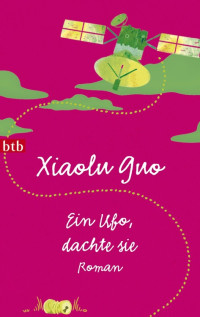 Guo, Xiaolu — Ein Ufo, dachte sie