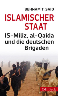 Said, Behnam T. — Islamischer Staat: IS-Miliz, al-Qaida und die deutschen Brigaden