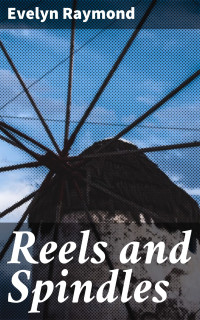 Evelyn Raymond — Reels and Spindles