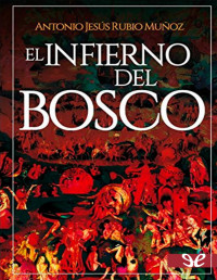 Antonio Jesús Rubio Muñoz — El Infierno Del Bosco