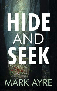 Mark Ayre — Hide and Seek (Hide and Seek #1)