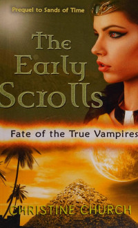 Christine Church — Early Scrolls : Compendium to Sands of Time: Fate of the True Vampires, Book Two