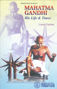 Louis Fischer — MAHATMA GANDHI His Life & Times