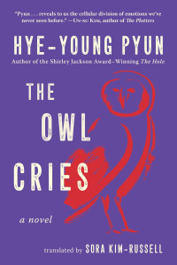 Hye-young Pyun, Sora Kim-Russell (translation) — The Owl Cries (Seojjok supeuro gatda)