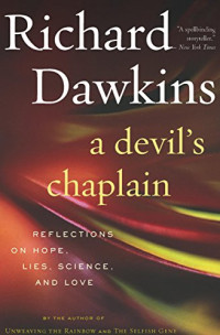 Richard Dawkins — A Devil's Chaplain: Reflections on Hope, Lies, Science, and Love
