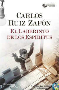Carlos Ruiz Zafón — El Laberinto de los Espíritus (El Cementerio de los Libros Olvidados) (Spanish Edition)