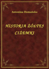 Antonina Domańska — HISTORIA ŻÓŁTEJ CIŻEMKI