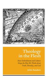 John Sanders — Theology in the Flesh