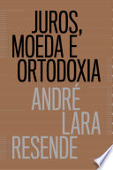 André Lara Resende — Juros, moeda e ortodoxia