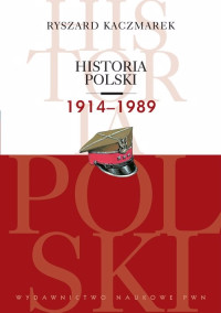 Kaczmarek Ryszard; — Historia Polski 1914-1989