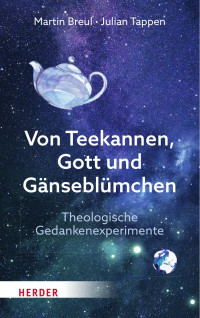 Martin Breul / Julian Tappen — Von Teekannen, Gott und Gänseblümchen