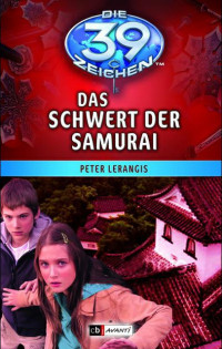 Lerangis, Peter — [Die 39 Zeichen 03] • Das Schwert der Samurai