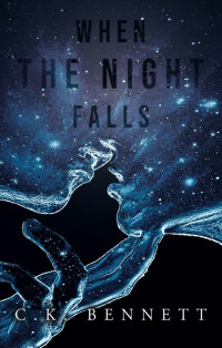 C K Bennett — When the Night Falls: