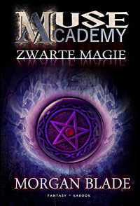 Morgan Blade — Muse Academy 02 - Zwarte magie