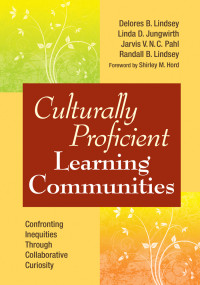 Lindsey, Delores B. & Linda D. Jungwirth & Jarvis V.N.C. Pahl & Randall B. Lindsey — Culturally Proficient Learning Communities