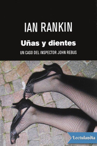 Ian Rankin — Uñas Y Dientes