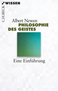 Newen, Albert — Philosophie des Geistes: Eine Einführung