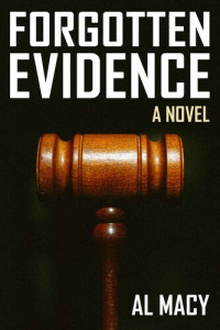 Al Macy — Forgotten Evidence: A Novel