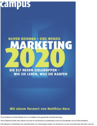 Oliver Dziemba & Eike Wenzel — Marketing 2020: Die elf neuen Zielgruppen – wie sie leben, was sie kaufen