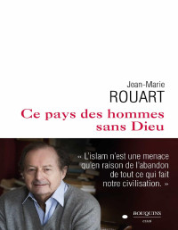 Jean-Marie Rouart — Ce pays des hommes sans Dieu