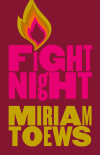 Miriam Toews — Fight Night