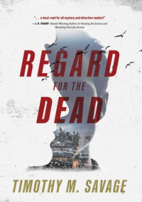 Timothy M. Savage — Regard for the Dead