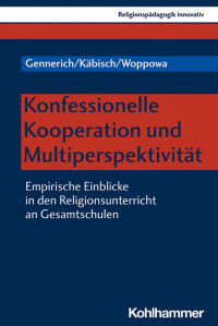 Carsten Gennerich & David Käbisch & Jan Woppowa — Konfessionelle Kooperation und Multiperspektivität