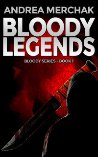 Merchak, Andrea — Bloody Legends (Bloody Series Book 1)