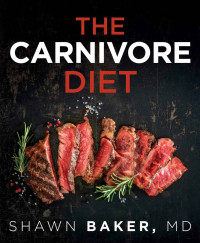 Shawn Baker — The Carnivore Diet