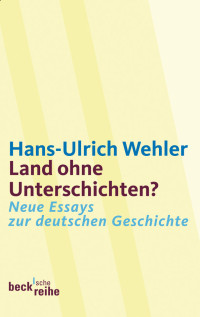 Hans-Ulrich Wehler; — Land ohne Unterschichten?