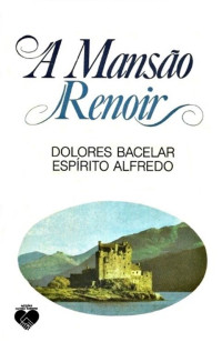 Dolores Bacelar [Bacelar, Dolores] — A Mansão Renoir