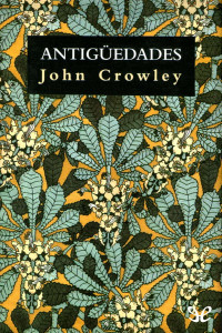 John Crowley — Antigüedades