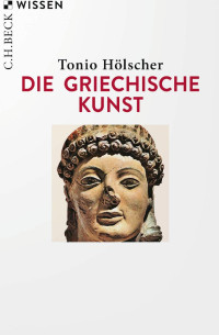 Tonio Hölscher — Die grieschische kunst