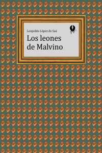 Leopoldo López de Saá — Los leones de Malvino