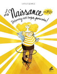 Lucile Gomez — La Naissance en BD - Tome I