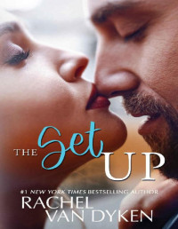 Rachel Van Dyken [Van Dyken, Rachel] — The Setup (A Bro Code Standalone Book 4)