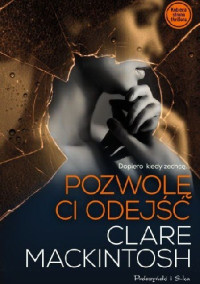 Clare Mackintosh — Pozwolę ci odejść