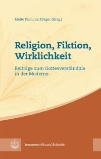 Malte Dominik Krüger — Religion, Fiktion, Wirklichkeit