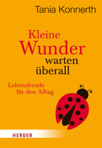 Konnerth, Tania — Kleine Wunder warten überall