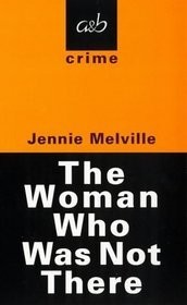 Jennie Melville — The Woman Who Was Not There
