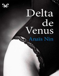 Anaïs Nin — Delta De Venus