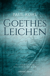 Kohl, Paul — Goethes Leichen