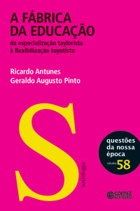 Geraldo Augusto Pinto;Ricardo Antunes — A fábrica da educação