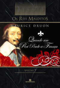 Maurice Druon — Quando um Rei perde a França - Reis Malditos #7