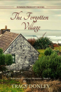 Tracy Donley — The Forgotten Village (Rosemary Grey Cozy Mystery 3)