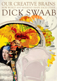 Dick Swaab — Our creative brains