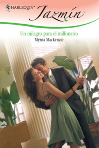 Myrna Mackenzie — Un milagro para el millonario