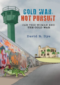 David R. Dye — Cold War, Hot Pursuit