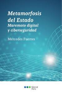 Fuertes Lpez, Mercedes; — Metamorfosis del Estado. Maremoto digital y ciberseguridad